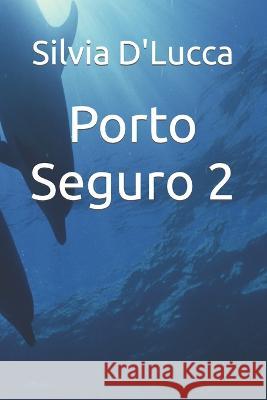 Porto Seguro 2 Silvia D'Lucca 9798370262838 Independently Published - książka