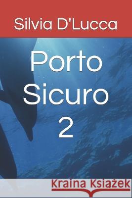 Porto Sicuro 2 Silvia D'Lucca 9798371881229 Independently Published - książka