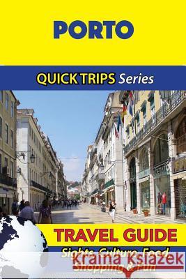 Porto Travel Guide (Quick Trips Series): Sights, Culture, Food, Shopping & Fun Christina Davidson 9781532905803 Createspace Independent Publishing Platform - książka