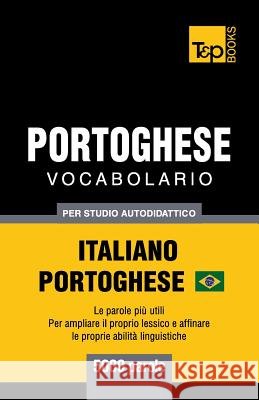 Portoghese Vocabolario - Italiano-Portoghese - per studio autodidattico - 5000 parole: Portoghese Brasiliano Andrey Taranov 9781787674622 T&p Books Publishing Ltd - książka