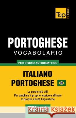 Portoghese Vocabolario - Italiano-Portoghese - per studio autodidattico - 7000 parole: Portoghese Brasiliano Andrey Taranov 9781787674615 T&p Books Publishing Ltd - książka