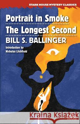 Portrait in Smoke / The Longest Second Bill S. Ballinger Nicholas Litchfield 9781944520489 Stark House Press - książka