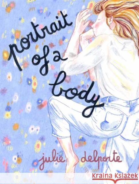 Portrait of a Body Julie Delporte 9781770466807 Drawn & Quarterly - książka