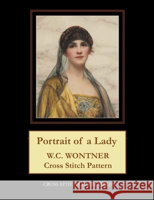 Portrait of a Lady: W.C. Wontner Cross Stitch Pattern Cross Stitch Collectibles Kathleen George 9781724709172 Createspace Independent Publishing Platform - książka