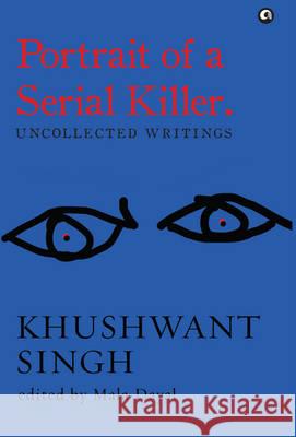 Portrait of a Serial Killer: Uncollected Writings: Khushwant Singh Mala Dayal 9789382277767 Rupa Publications - książka