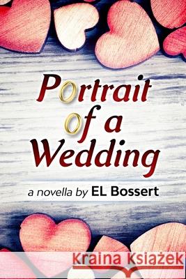 Portrait of a Wedding E L Bossert 9781726025201 Createspace Independent Publishing Platform - książka