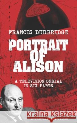 Portrait of Alison (Scripts of the television serial) Melvyn Barnes Francis Durbridge 9781912582600 Williams & Whiting - książka