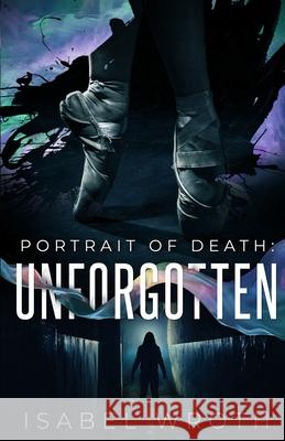 Portrait of Death: Unforgotten Isabel Wroth 9781086719345 Independently Published - książka