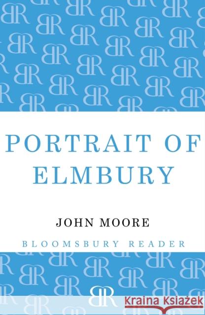 Portrait of Elmbury John Moore 9781448204250 Bloomsbury Publishing PLC - książka