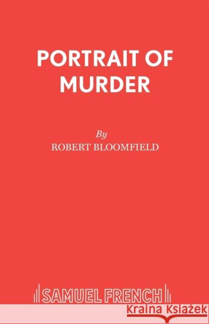 Portrait of Murder Robert Bloomfield 9780573013515 Samuel French Ltd - książka