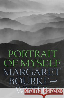 Portrait of Myself Margaret Bourke-White 9781958425381 Chosho Publishing - książka