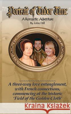 PORTRAIT of TUDOR TIME: Tudor Adventure John Hill 9781721560721 Createspace Independent Publishing Platform - książka