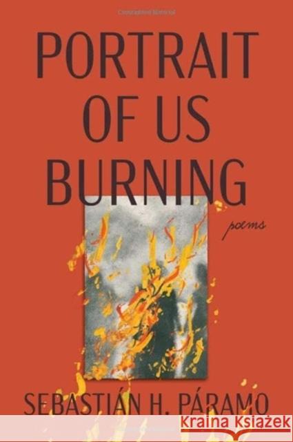 Portrait of Us Burning: Poems Sebastian H Paramo 9780810146488 Northwestern University Press - książka