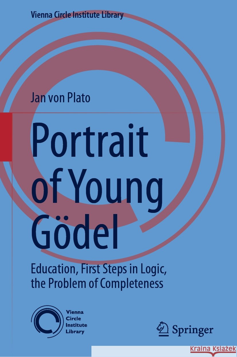 Portrait of Young G?del: Education, First Steps in Logic, the Problem of Completeness Jan Vo 9783031519703 Springer - książka