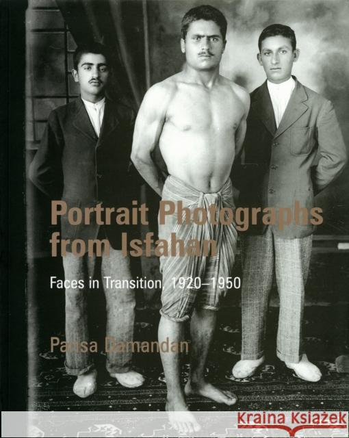 Portrait Photographs from Isfahan: Faces in Transition 1920-1950 Parisa Damandan 9780863565533 SAQI BOOKS - książka