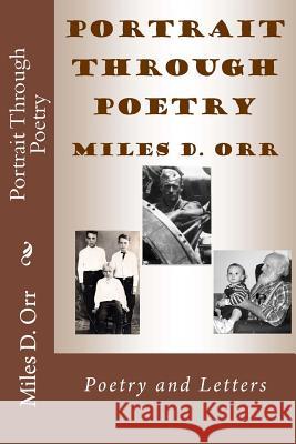 Portrait Through Poetry: Poetry and Letters Miles Dan Orr Elaine L. Orr 9781470111137 Createspace Independent Publishing Platform - książka