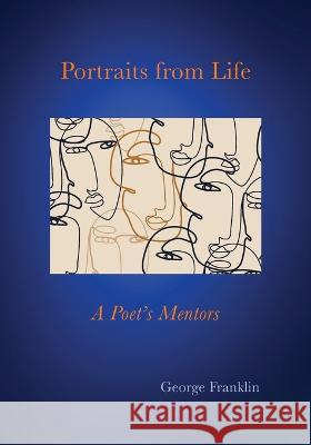 Portraits From Life George Franklin   9781737581451 Nicasio Press - książka