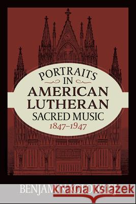 Portraits in American Lutheran Sacred Music 1847 - 1947 Benjamin Kolodziej 9780758681416 Concordia Publishing House - książka