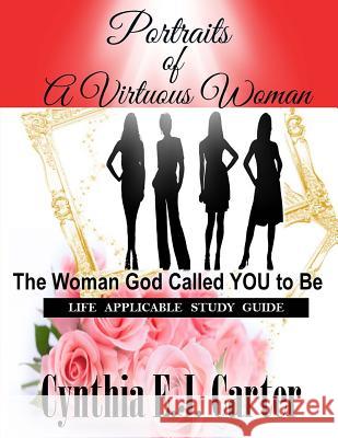 Portraits of A Virtuous Woman Life Applicable Study Guide Carter, Cynthia Ej 9781537171111 Createspace Independent Publishing Platform - książka