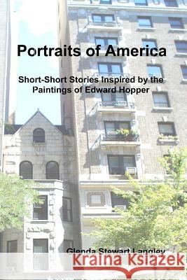 Portraits of America: Short-Short Stories Inspired by the Paintings of Edward Hopper Glenda Stewart Langley 9781442197169 Createspace - książka