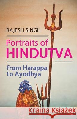 Portraits of Hindutva: From Harappa to Ayodhya Rajesh Singh 9789353332914 Rupa Publication - książka