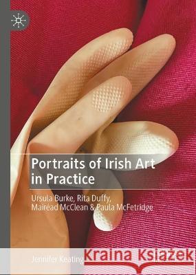 Portraits of Irish Art in Practice Jennifer Keating 9783031340734 Springer International Publishing - książka