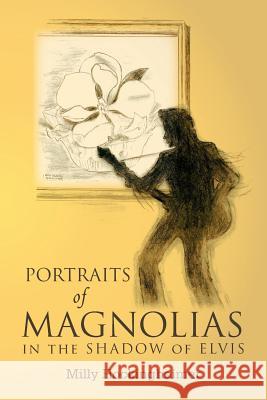 Portraits of Magnolias: In the Shadow of Elvis Hockingheimer, Milly 9781465381217 Xlibris Corporation - książka