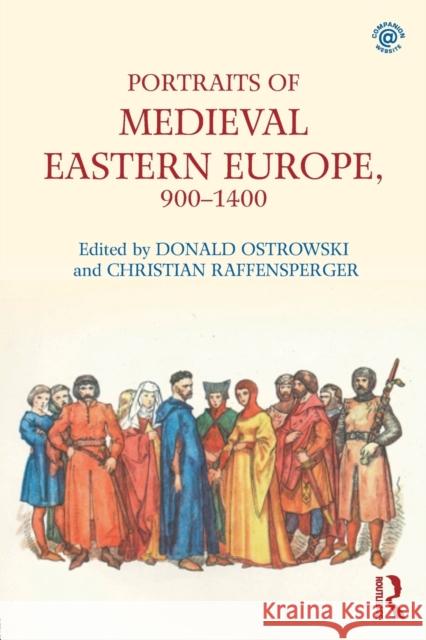Portraits of Medieval Eastern Europe, 900-1400 Donald Ostrowski Christian Raffensperger 9781138701205 Routledge - książka