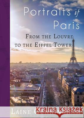 Portraits of Paris: From the Louvre to the Eiffel Tower Laine Cunningham Angel Leya 9781946732842 Sun Dogs Creations - książka