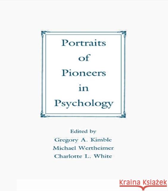 Portraits of Pioneers in Psychology Gregory A. Kimble Michael Wertheimer Charlotte L. White 9780805806205 Taylor & Francis - książka