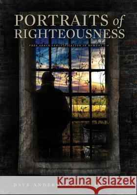 Portraits of Righteousness Dave Anderson Jim Reitman  9781935986317 Liberty University Press - książka