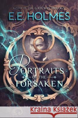 Portraits of the Forsaken E. E. Holmes 9780998476254 Lily Faire Publishing - książka