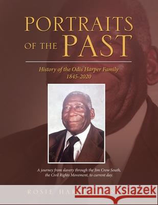 Portraits of the Past: History of the Odis Harper Family 1845-2020 Rosie Harper Austin 9781728364827 Authorhouse - książka