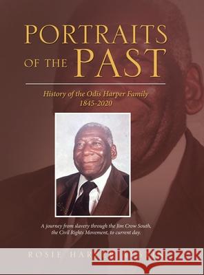 Portraits of the Past: History of the Odis Harper Family 1845-2020 Rosie Harper Austin 9781728364841 Authorhouse - książka