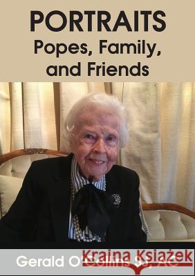 Portraits: Popes, Family, and Friends Gerald O'Collins, SJ 9781925826302 Connor Court Publishing Pty Ltd - książka