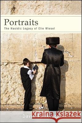 Portraits: The Hasidic Legacy of Elie Wiesel David Patterson 9781438483986 State University of New York Press - książka