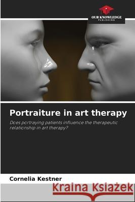 Portraiture in art therapy Kestner, Cornelia 9786209144837 Our Knowledge Publishing - książka