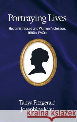 Portraying lives: Headmistresses and Women Professors 1880s-1940s(HC) Fitzgerald, Tanya 9781681234472 Information Age Publishing - książka