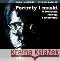 Portrety i maski Handford Olga Karolak Wiesław 9788374054799 Wydawnictwo Akademii Humanistyczno-Ekonomiczn - książka
