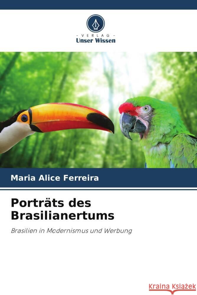 Portr?ts des Brasilianertums Maria Alice Ferreira 9786208156893 Verlag Unser Wissen - książka
