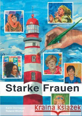 Porträts mutiger Frauen: In Aquarellen und Worten Blümel, Roland 9783752831078 Books on Demand - książka