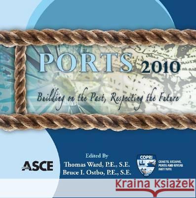 Ports 2010: Building on the Past, Respecting the Future Thomas Ward, Bruce I. Ostbo 9780784410981 American Society of Civil Engineers - książka