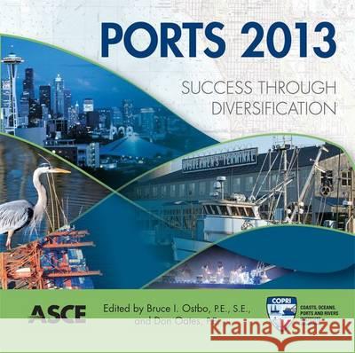 Ports 2013: Success Through Diversification Bruce I. Ostbo, Don Oates 9780784413067 American Society of Civil Engineers - książka