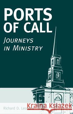 Ports of Call: Journeys in Ministry Leonard, Richard D. 9780595306190 iUniverse - książka