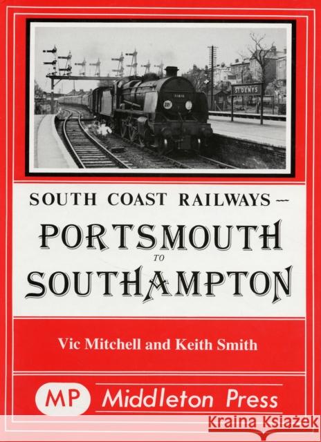 Portsmouth to Southampton Victor Mitchell Keith Smith 9780906520314 MIDDLETON PRESS - książka