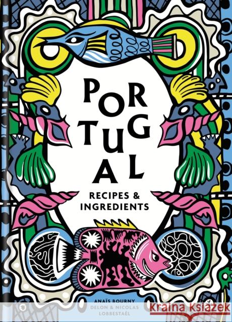 Portugal: Authentic recipes and ingredients Anais Bourny Delon 9781840919400 Octopus Publishing Group - książka