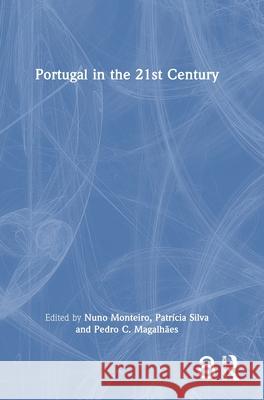 Portugal in the 21st Century Nuno Monteiro Patr?cia Silva Pedro C. Magalh?es 9781032784663 Routledge - książka