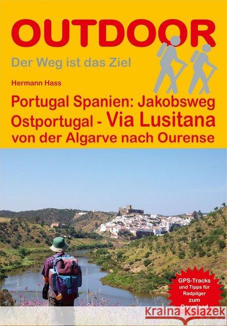 Portugal Spanien: Jakobsweg Ostportugal - Via Lusitana : von der Algarve nach Ourense. GPS-Tracks zum Download Hass, Hermann 9783866865488 Stein (Conrad) - książka