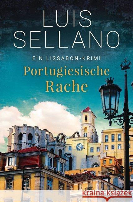 Portugiesische Rache : Ein Lissabon-Krimi. Originalausgabe Sellano, Luis 9783453419452 Heyne - książka