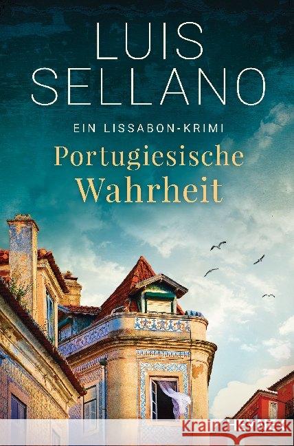 Portugiesische Wahrheit : Ein Lissabon-Krimi Sellano, Luis 9783453439238 Heyne - książka